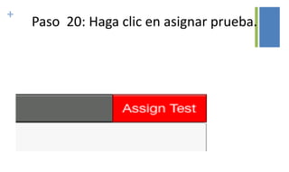 +
Paso 20: Haga clic en asignar prueba.
 