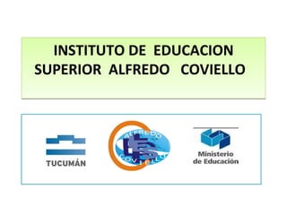 INSTITUTO DE  EDUCACION SUPERIOR  ALFREDO  COVIELLO  