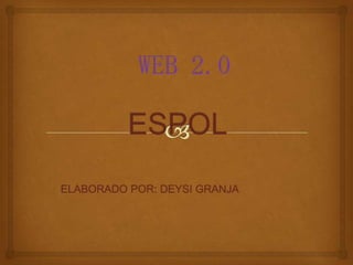 ESPOL
ELABORADO POR: DEYSI GRANJA
 