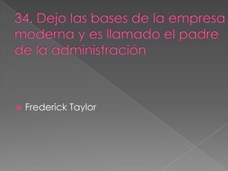    Frederick Taylor
 