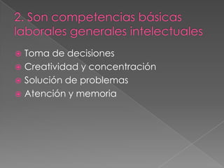  Toma de decisiones
 Creatividad y concentración
 Solución de problemas
 Atención y memoria
 