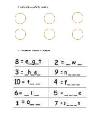 3. Listen and complete the numbers
4. complete the names of the numbers
 