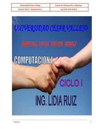  
Universidad Cesar Vallejo Centro de Información y Sistemas
Examen Final - Computacion I Ing Lidia Ruiz Valera
 
 
Empatía                                                                                                                                          1 
 
