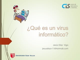 Jesús Díaz Vigo 
jesusdiazv11@Hotmail.com 
 