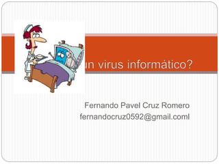 Fernando Pavel Cruz Romero 
fernandocruz0592@gmail.coml 
 