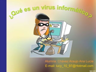 Alumna: Chávez Araujo Ana Lucia 
E-mail: lucy_10_97@Hotmail.com 
 
