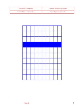 Universidad César Vallejo Centro de informática y sistemas 
Examen Final - computación I Santos Alejandro Toro Farías. 
Sinergia 8 
