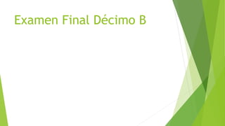 Examen Final Décimo B
 