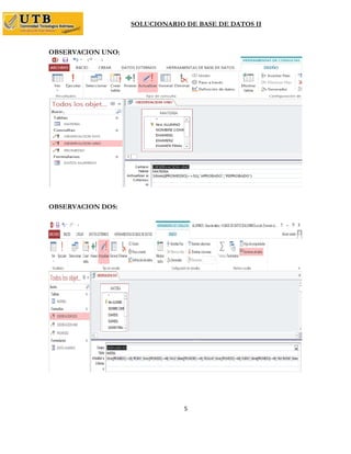 SOLUCIONARIO DE BASE DE DATOS II
5
OBSERVACION UNO:
OBSERVACION DOS:
 