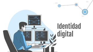 Identidad
digital
 