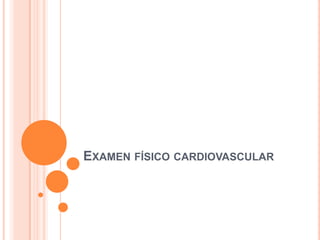 Examen físico cardiovascular 