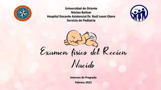 Internos de Pregrado
Febrero 2023
Universidad de Oriente
Núcleo Bolívar
Hospital Docente Asistencial Dr. Raúl Leoni Otero
Servicio de Pediatría
 