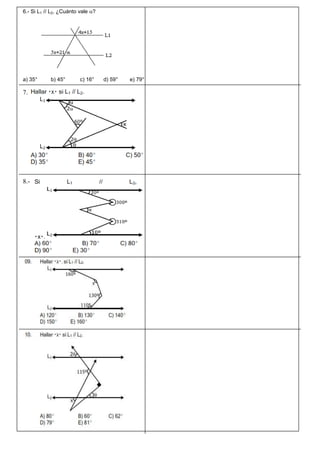6.- Si L1 // L2, ¿Cuánto vale ?
a) 35° b) 45° c) 16° d) 59° e) 79°
7.-
8.-
 