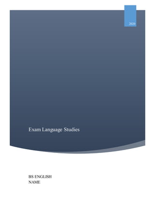 Exam Language Studies
2020
BS ENGLISH
NAME
 