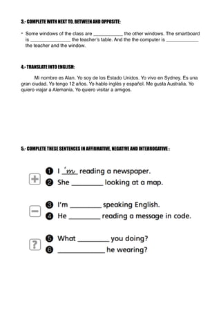3.- COMPLETE WITH NEXT TO, BETWEEN AND OPPOSITE:
- Some windows of the class are ___________ the other windows. The smartb...