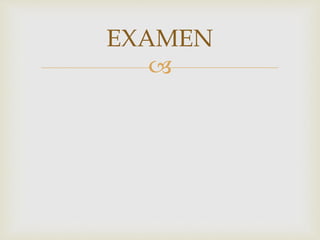 
EXAMEN
 