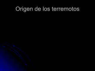 Origen de los terremotos 