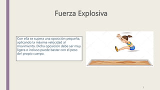 Con ella se supera una oposición pequeña,
aplicando la máxima velocidad al
movimiento. Dicha oposición debe ser muy
ligera o incluso puede bastar con el peso
de! propio cuerpo.
5
 