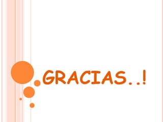 GRACIAS..!

 