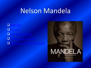 Nelson Mandela
Biografía
Historia
Actividad política
Símbolo de Libertad
Premios y Condecoraciones
 