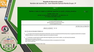 Respaldo de información unidad 2
Nombre del alumno (a).- Juan Eduardo Epinoza Banda Grupo: 3ª
 