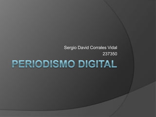 Sergio David Corrales Vidal
                   237350
 