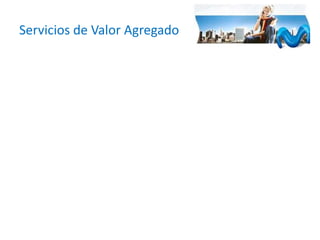Servicios de Valor Agregado

 