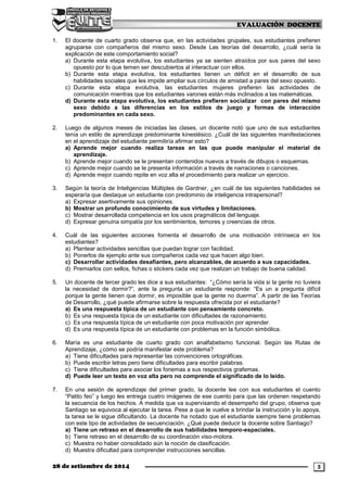 EVALUACIÓN DOCENTE
28 de setiembre de 2014 3
1. El docente de cuarto grado observa que, en las actividades grupales, sus e...