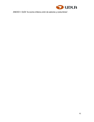 ANEXO I: GUÍA “la cocina chilena unión de sabores y costumbres”.




                                                                   41
 