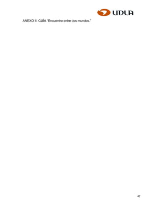 ANEXO II: GUÍA “Encuentro entre dos mundos.”




                                               42
 