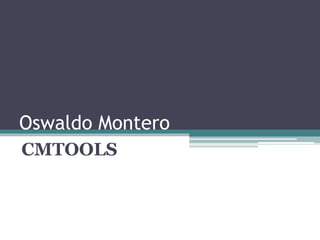 Oswaldo Montero
CMTOOLS
 