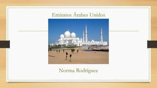 Emiratos Árabes Unidos
Norma Rodríguez
 