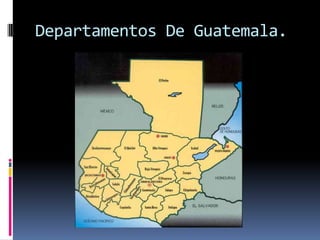 Departamentos De Guatemala.				 