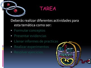 tareaDeberás realizar diferentes actividades para esta temática como ser:Formular conceptos