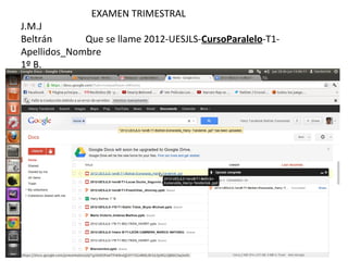 EXAMEN TRIMESTRAL
J.M.J
Beltrán      Que se llame 2012-UESJLS-CursoParalelo-T1-
Apellidos_Nombre
1º B.
 