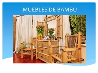 MUEBLES DE BAMBU
 