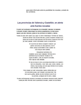 para estar informado sobre la posibilidad de nevadas y estado de
las carreteras.
 