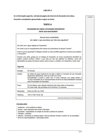 3/11
GRUPO I
Lê a informação seguinte, retirada da página da Internet do Oceanário de Lisboa.
Consulta o vocabulário apresentado a seguir ao texto:
TEXTO A
OCEANÁRIO DE LISBOA-ATIVIDADES DISPONÍVEIS
A transportar
 