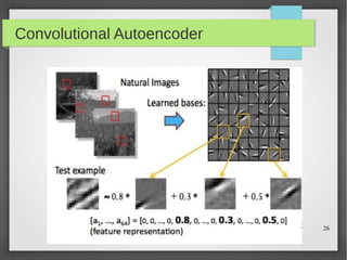 26
Convolutional Autoencoder
 