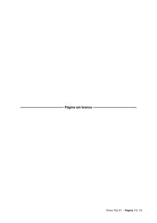 _____________________ Página em branco _____________________




                                            Prova 702.V1 • Página 11/ 16
 