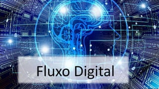 Fluxo Digital
 