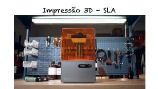 Impressão 3D - SLA
 