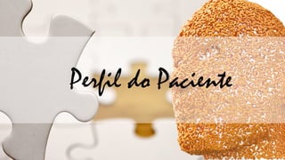 Perfil do Paciente
 