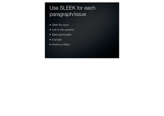 Use SLEEK for each
paragraph/issue
State the issue
Link to the question
Elaborate/Explain
Example
Knock on Effect
 