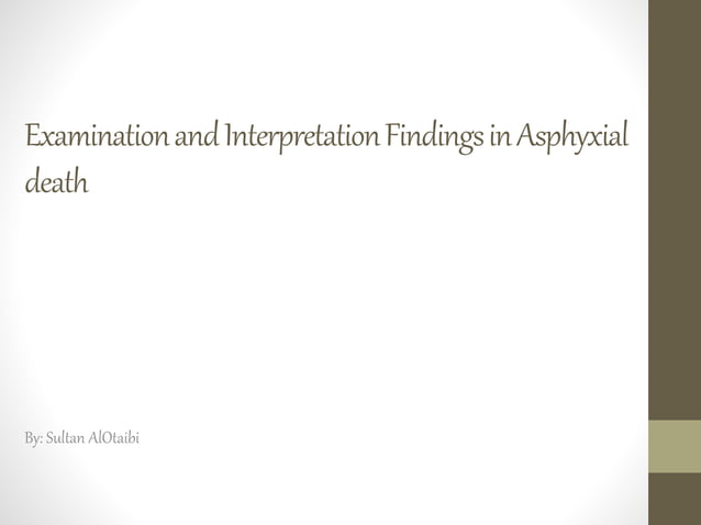 Examination and interpretation findings in asphyxial death | PPT | Free ...