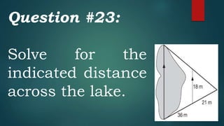 Question #23:
Solve for the
indicated distance
across the lake.
 