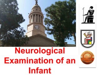 Neurological
Examination of an
Infant
 
