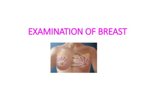 EXAMINATION OF BREAST
 