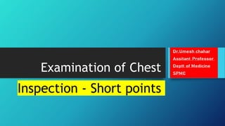 Examination of Chest
Inspection - Short points
 