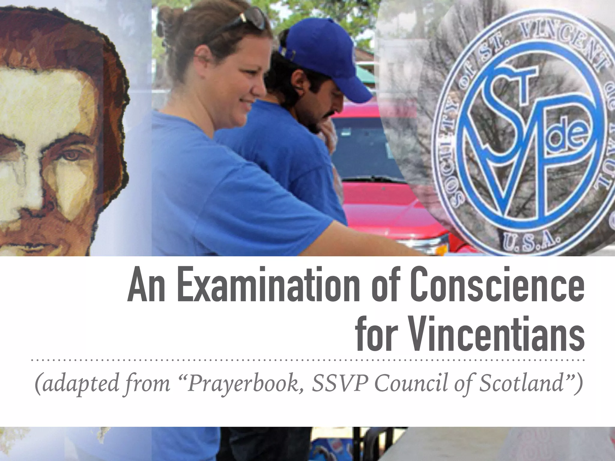 An Examination of Conscience
for Vincentians
(adapted from “Prayerbook, SSVP Council of Scotland”)
